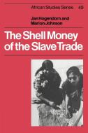 The Shell Money of the Slave Trade di Jan Hogendorn, Marion Johnson, Hogendorn Jan edito da Cambridge University Press