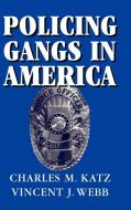 Policing Gangs in America di Charles M. Katz, Vincent J. Webb edito da Cambridge University Press
