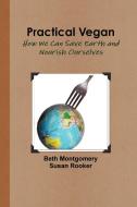 Practical Vegan di Susan Rooker, Beth Montgomery edito da Susan Rooker