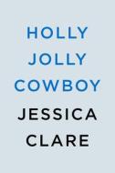 Holly Jolly Cowboy di Jessica Clare edito da BERKLEY BOOKS