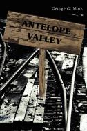 Antelope Valley di George G. Motz edito da AUTHORHOUSE