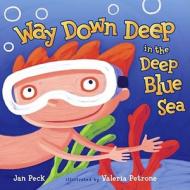 Way Down Deep in the Deep Blue Sea di Jan Peck edito da SIMON & SCHUSTER BOOKS YOU