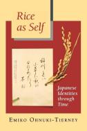 Rice as Self di Emiko Ohnuki-Tierney edito da Princeton University Press