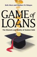 Game of Loans di Beth Akers, Matthew M. Chingos edito da Princeton University Press