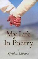 My Life In Poetry di Cynthia Osborne edito da Arthur H.stockwell Ltd