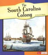 The South Carolina Colony di Susan E. Haberle edito da Capstone