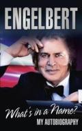 Engelbert - What's In A Name? di Engelbert Humperdinck edito da Ebury Publishing