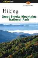 Hiking Great Smoky Mountains National Park di Kevin Adams edito da Rowman & Littlefield
