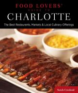 Food Lovers' Guide to (R) Charlotte di Sarah Crosland edito da Rowman & Littlefield