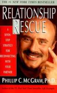 Relationship Rescue: A Seven-Step Strategy for Reconnecting with Your Partner di Phillip C. McGraw edito da Hyperion Books