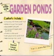The Simple Guide to Garden Ponds di Terry Ann Barber edito da TFH Publications