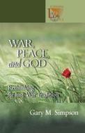 War, Peace, And God di Gary M Simpson edito da Augsburg Fortress