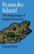Roanoke Island di David Stick edito da University of N. Carolina Press