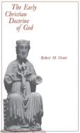 The Early Christian Doctrine of God di Robert M. Grant edito da UNIV OF VIRGINIA PR