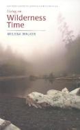 Living on Wilderness Time di Melissa Walker edito da UNIV OF VIRGINIA PR