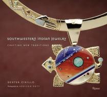 Southwestern Indian Jewelry di Dexter Cirillo edito da Rizzoli International Publications