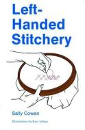 Left-Handed Stitchery di Sally Cowan edito da Schiffer Publishing Ltd