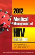 2012 Medical Management of HIV Infection di Christie Hadden edito da Knowledge Source Solutions