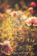 The Forgotten Roses di Deborah Doucette edito da Owl Canyon Press