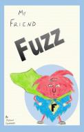 My Friend Fuzz di Mason Graham edito da Joy Street Publishing