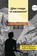 ¡Que venga el amanecer!: Una ficción educativa di George Patterson, Anne Thiessen edito da ASTEROIDEA BOOKS