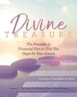 Divine Treasure: The Proverbs 31 Financial Plan to Give You Hope for Your Future di Carolyn Castleberry Hux edito da Faith and Women Ministries, Inc.
