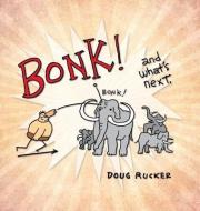 Bonk! and What's Next. di Doug Rucker edito da Helane Designs, Inc.