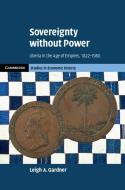 Sovereignty Without Power di Leigh A. Gardner edito da Cambridge University Press