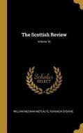 The Scottish Review; Volume 16 di William Musham Metcalfe, Ruaraidh Erskine edito da WENTWORTH PR