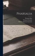 Pharsalia di Marcus Annaeus Lucanus, Hugo Grotius, Thomas Farnaby edito da LEGARE STREET PR