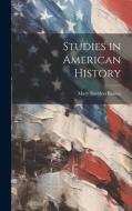 Studies in American History di Mary Sheldon Barnes edito da LEGARE STREET PR