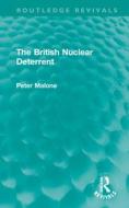 The British Nuclear Deterrent di Peter Malone edito da Taylor & Francis Ltd