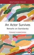 An Actor Survives di Tomasz Kubikowski edito da Taylor & Francis Ltd