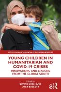 Young Children In Humanitarian And COVID-19 Crises edito da Taylor & Francis Ltd
