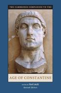 The Cambridge Companion to the Age of Constantine di Noel Emmanuel Lenski edito da Cambridge University Press