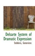 Delsarte System Of Dramatic Expression di Stebbins Genevieve edito da Bibliolife