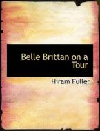 Belle Brittan on a Tour di Hiram Fuller edito da BiblioLife