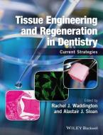 Tissue Engineering and Regeneration in Dentistry di Rachel J. Waddington edito da Wiley-Blackwell