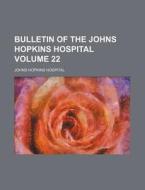 Bulletin of the Johns Hopkins Hospital Volume 22 di Johns Hopkins Hospital edito da Rarebooksclub.com
