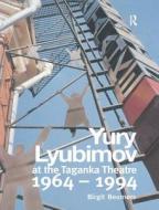 Yuri Lyubimov: Thirty Years At The Taganka Theatre di B. Beumers edito da Taylor & Francis Ltd