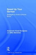 Speed Up Your German di Annemarie Kunzl-Snodgrass, Silke Mentchen edito da Taylor & Francis Ltd
