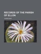 Records Of The Parish Of Ellon di Thomas Mair edito da Rarebooksclub.com