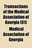 Transactions Of The Medical Association di Medical Association of Georgia edito da General Books