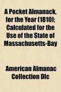 A Pocket Almanack, For The Year 1810 ; di American Almanac Collection DLC edito da General Books
