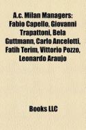 A.C. Milan managers di Books Llc edito da Books LLC, Reference Series