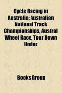 Cycle racing in Australia di Source Wikipedia edito da Books LLC, Reference Series