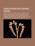 Czech Novelists (book Guide): Franz Kafka, Bertha Von Suttner, Jaroslav HaÃ¯Â¿Â½ek, Bohumil Hrabal, Walter Von Molo, JirÃ¯Â¿Â½ Weil, Jan BeneÃ¯Â¿Â½ di Source Wikipedia edito da Books Llc, Wiki Series