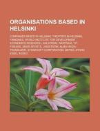 Organisations Based in Helsinki: Companies Based in Helsinki, Theatres in Helsinki, Finnlines di Source Wikipedia edito da Books LLC, Wiki Series