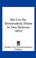 Het Uer Der Zinneloosheid, Drama in Twee Bedryven (1853) di Brukkery Van Vermaut-Grafmeyer Publisher edito da Kessinger Publishing