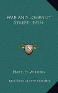 War and Lombard Street (1915) di Hartley Withers edito da Kessinger Publishing